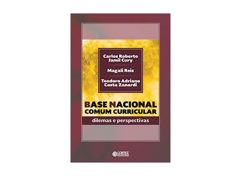 Base Nacional Comum Curricular. Dilemas e Perspectivas - Carlos Roberto Jamil Cury - 9788524926846