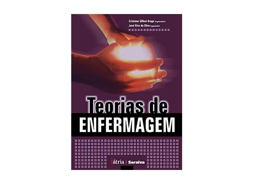 Teorias de Enfermagem - Giffoni Braga, Cristiane; Silva, José Vitor Da - 9788576140702