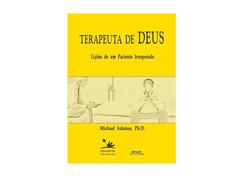 Terapeuta de Deus - Lições de Um Paciente Inesperado - Adamse, Michael - 9788561977146
