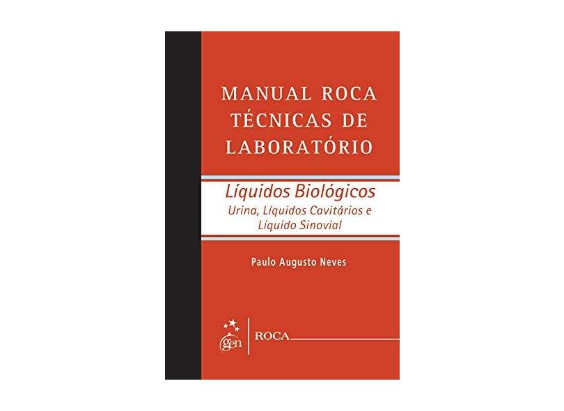 Líquidos Biológicos - Manual Roca Técnicas de Laboratório - Neves, Paulo Augusto; Neves, Paulo Augusto; Neves, Paulo Augusto - 9788572419307