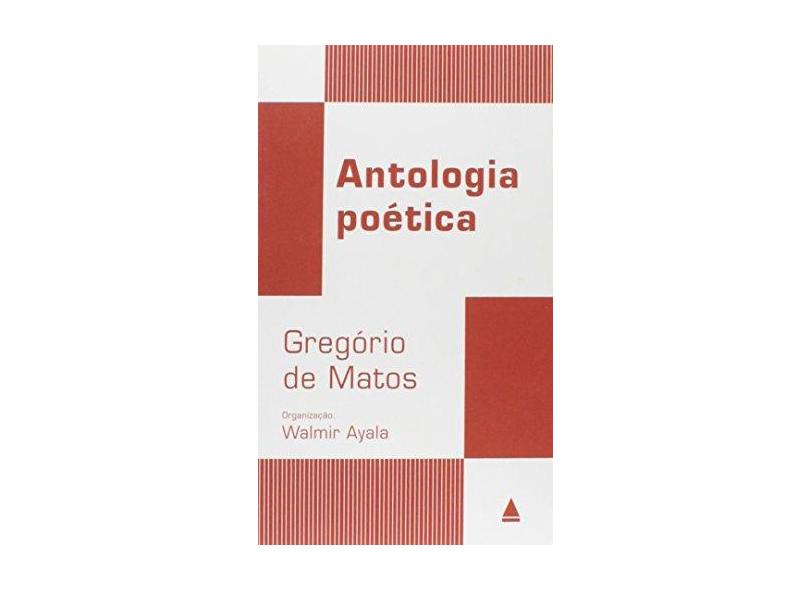 Antologia Poética de Gregório de Matos - Walmir Ayala - 9788520931875