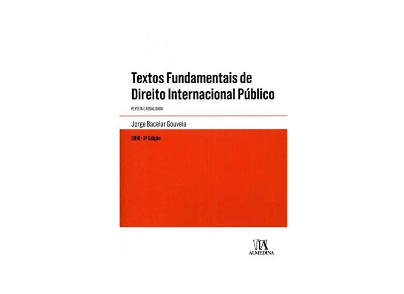 Textos Fundamentais de Direito Internacional Público - Jorge Bacelar Gouveia - 9789724064710