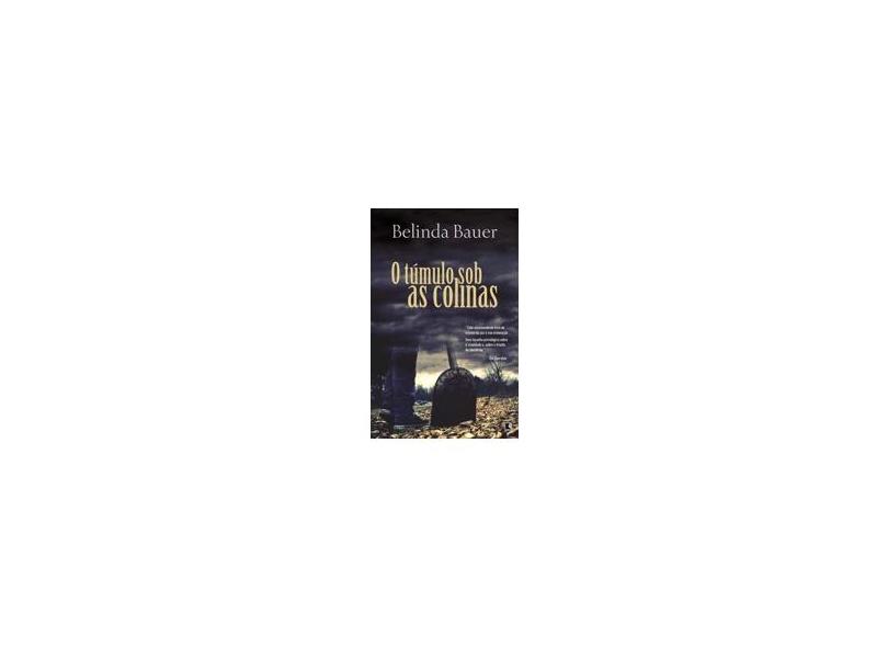 O Túmulo Sob As Colinas - Belinda Bauer - 9788501099044