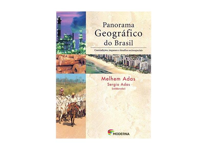 Panorama Geográfico do Brasil. Contradições, Impasses e Desafios Socioespaciais - Melhem Adas - 9788516043360