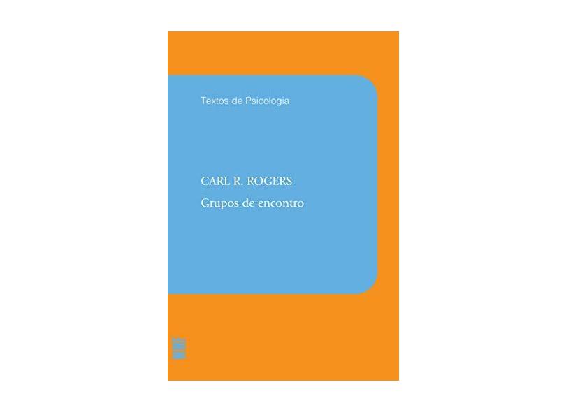 Grupos de encontro - Carl R. Rogers - 9788578270810