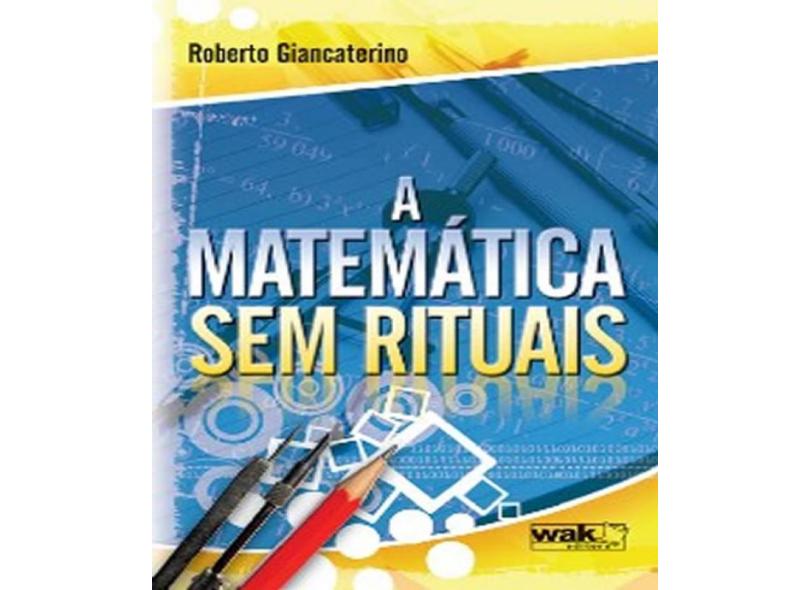A Matemática sem Rituais - Roberto Giancaterino - 9788578540364