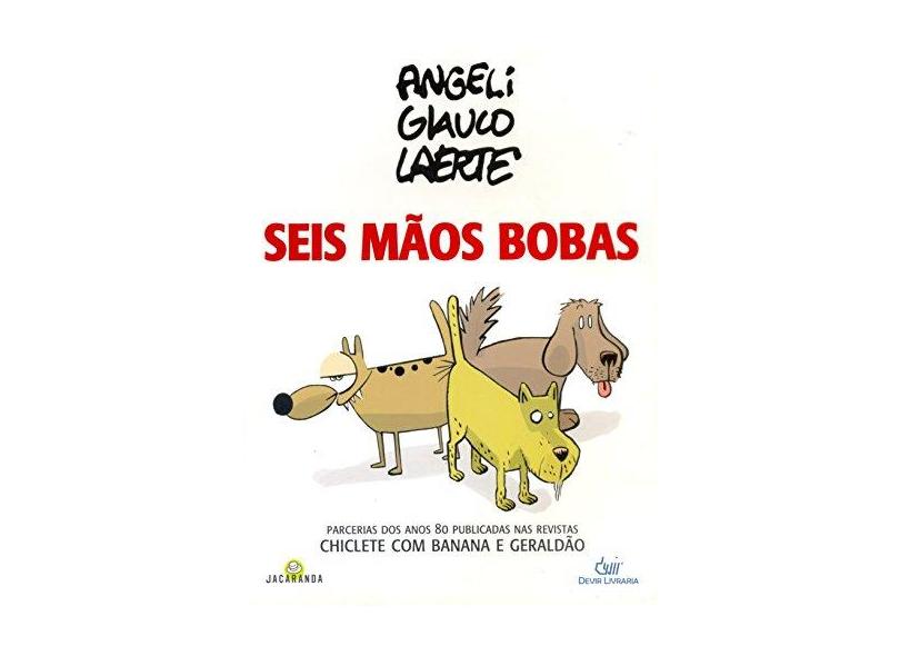 Seis mãos bobas - Angeli, Glauco, Laerte - 9788575322215