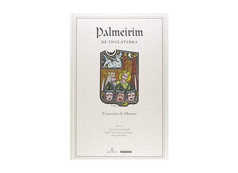 Palmeirim de Inglaterra - Francisco De Moraes - 9788574807355