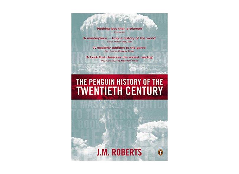 The Penguin History of the Twentieth Century: The History of the World, 1901 to the Present - J Aelwyn Roberts - 9780140276312