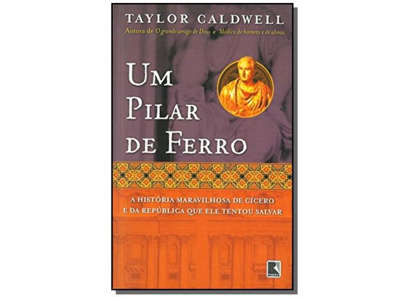 Um Pilar de Ferro - Caldwell,taylor - 9788501016614