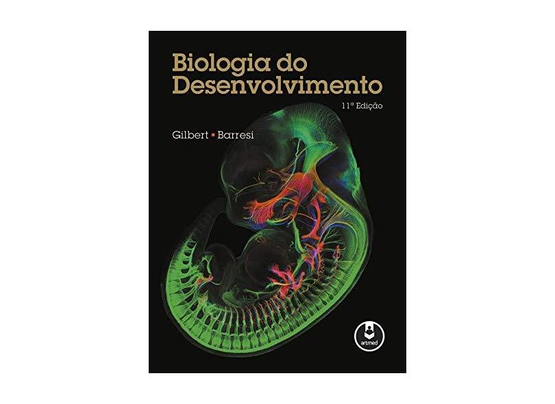 Biologia do Desenvolvimento - Scott F. Gilbert - 9788582715130