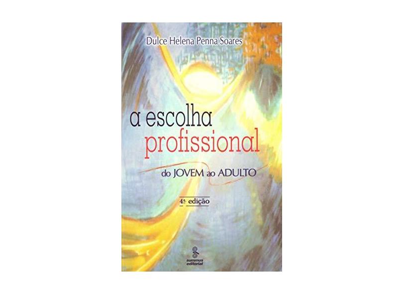 A Escolha Profissional : Do Jovem ao Adulto - Soares, Dulce Helena Penna - 9788532307491