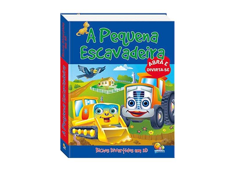 A Pequena Escavadeira - Col. Bichos Divertidos em 3d - Todolivro - 9788537603079