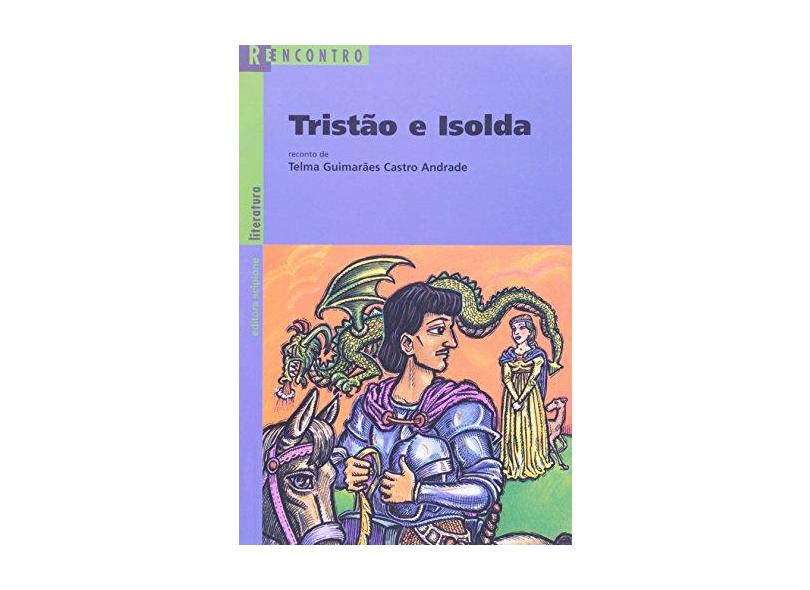Tristão e Isolda - Série Reencontro - Castro, Telma Guimarães - 9788526260320