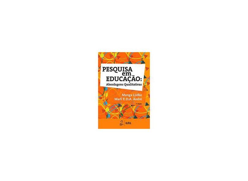 Pesquisa Em Educacão - Abordagens Qualitativas - 2ª Ed. 2013 - Ludke, Menga - 9788521622505