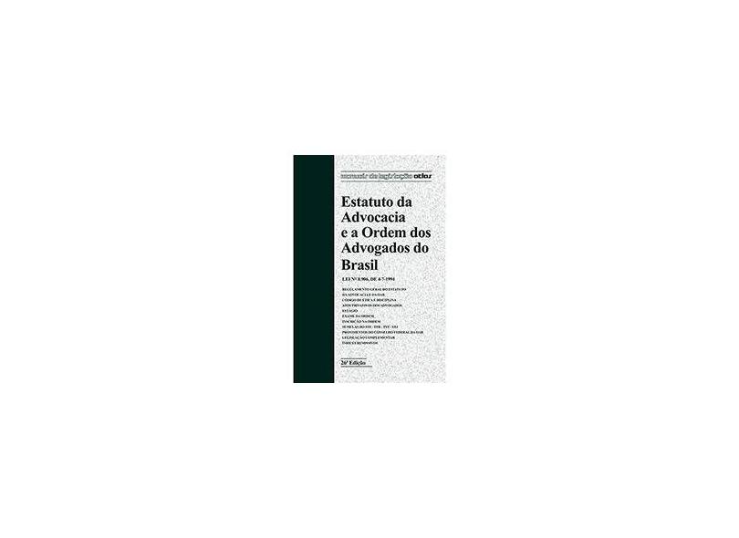 Estatuto da Advocacia e A Ordem Dos Advogados do Brasil - Col. Manuais de Legislação Atlas - 26ª Ed. - Equipe Atlas - 9788522479016