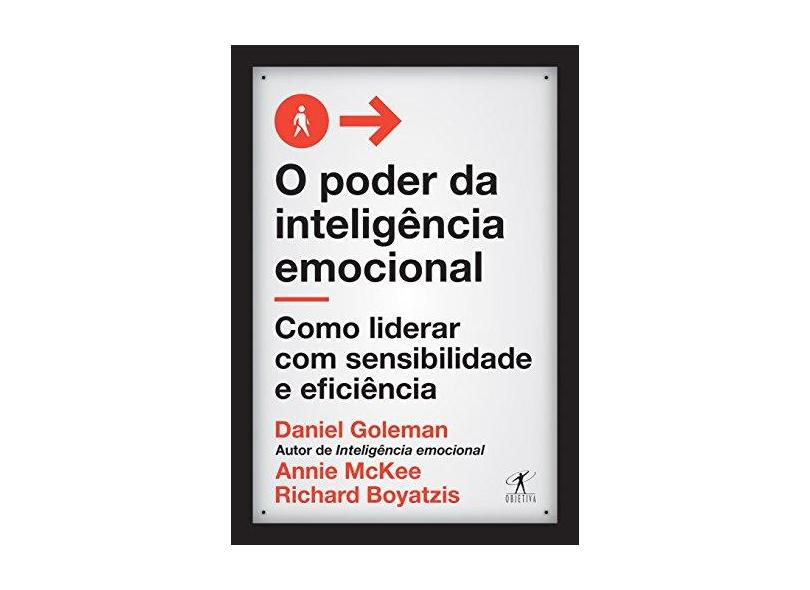 O Poder da Inteligência Emocional. Como Liderar com Sensibilidade e Eficiência - Richard Boyatzis, Annie Mckee Daniel Goleman - 9788547000639