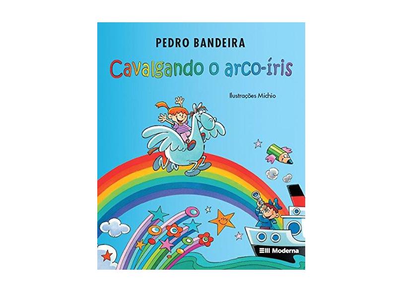 Cavalgando o Arco Iris Ed3 - Bandeira, Pedro - 9788516045487