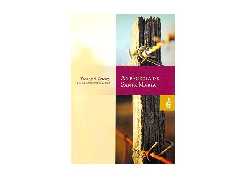 A Tragédia de Santa Maria - Yvonne A. Pereira - 9788573287790
