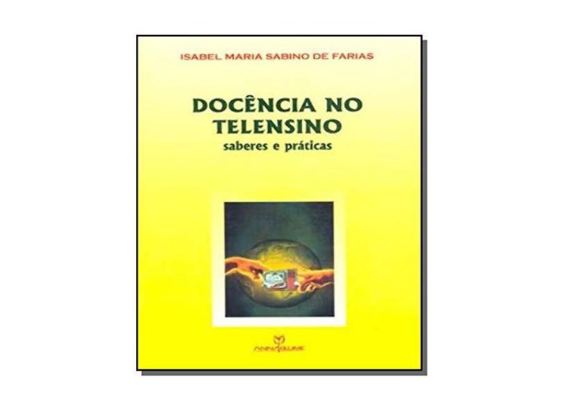 Docência no Telensino: Saberes e Práticas - Isabel Maria Sabino De Farias - 9788574191461