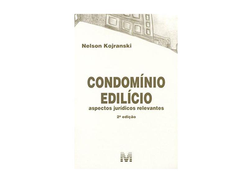 Condomínio Edilício - Aspectos Jurídicos Relevantes - 2ª Ed. 2015 - Kojranski, Nelson - 9788539202867