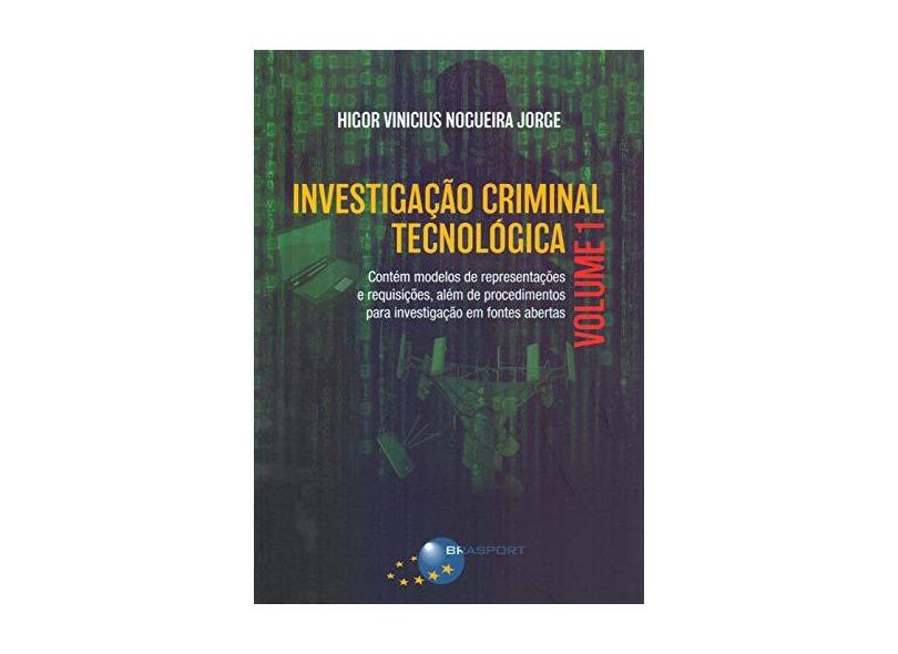 Investigação Criminal Tecnológica - Volume 1 - Higor Vinicius Nogueira Jorge - 9788574528977