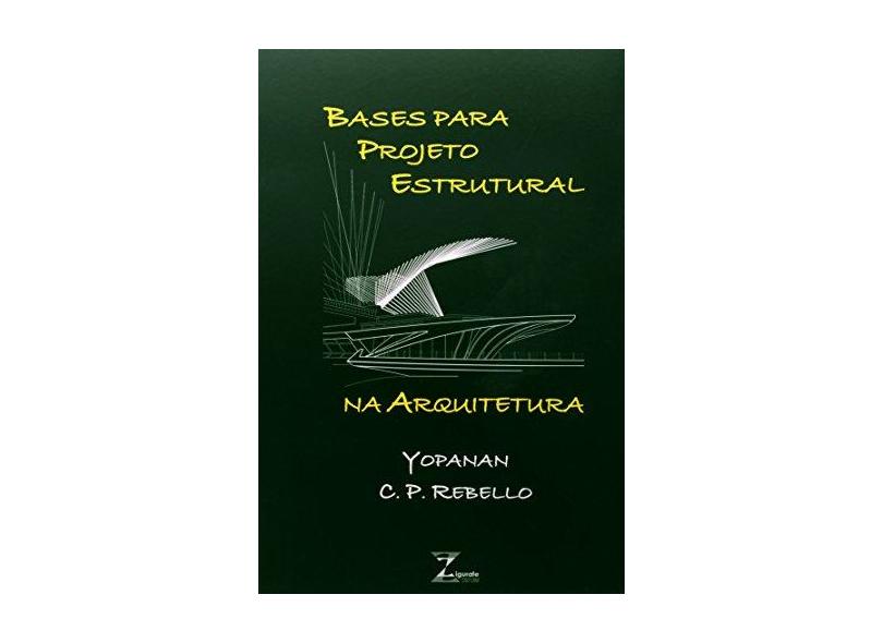 Bases para Projeto Estrutural na Arquitetura - Rebello, Yopanan C. P. - 9788585570071