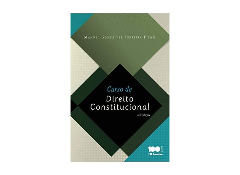 Curso de Direito Constitucional - 40ª Ed. 2015 - Ferreira Filho, Manoel Gonçalves - 9788502617032
