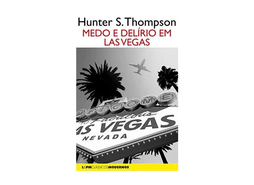 Medo e delírio em Las Vegas: uma jornada selvagem ao coração do Sonho Americano - Hunter S. Thompson - 9788525438089