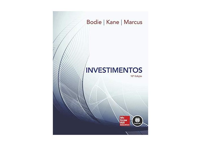 Investimentos - 10ª Ed. 2014 - Bodie, Zvi; Kane, Alex; Marcus, Alan J. - 9788580554199