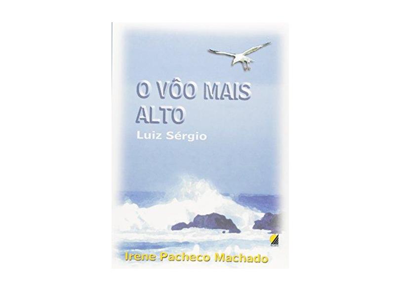 O Voo Mais Alto - Irene Pacheco Machado - 9788586475221