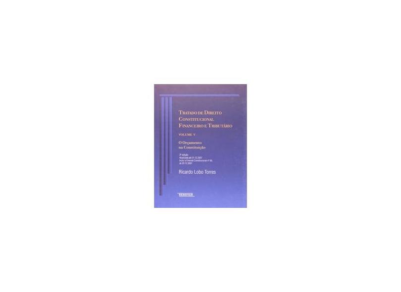 Tratado de Direito Constitucional Financeiro e Tributário. o Orçamento na Constituição - Volume 5 - Capa Dura - 9788571476684