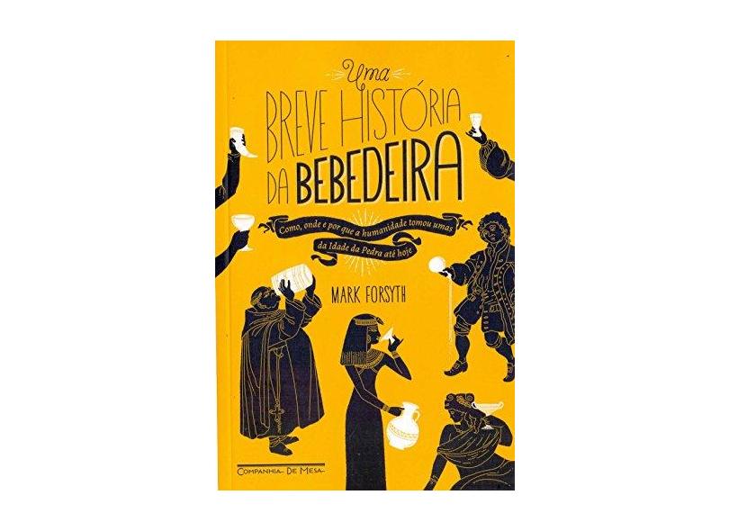 Uma Breve História Da Bebedeira - Forsyth, Mark - 9788592754099