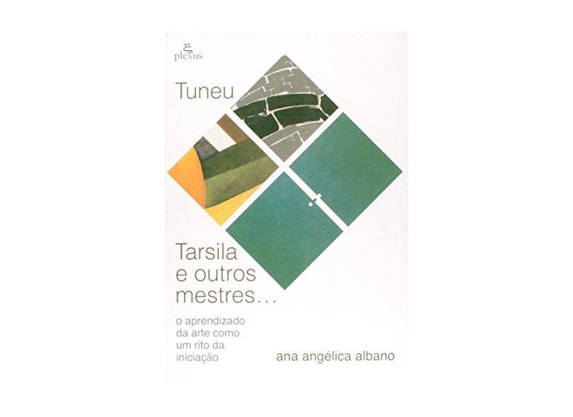 Tuneu, Tarsila E Outros Mestres... - Ana Angelica Albano - 9788585689438
