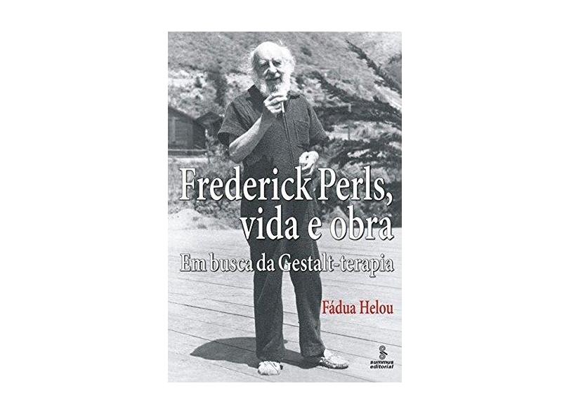 Frederick Perls, Vida e Obra. Em Busca da Gestalt-Terapia - Capa Comum - 9788532310163