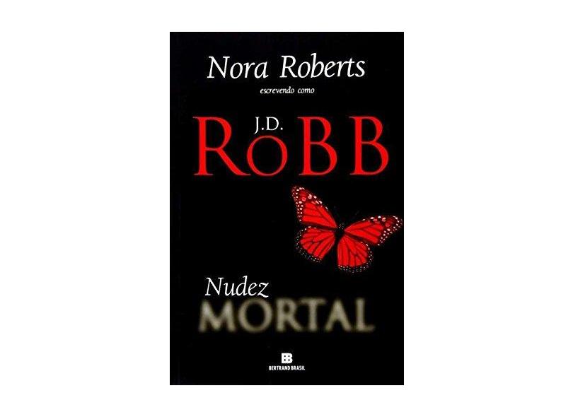 Nudez Mortal - J. D. Robb - Roberts, Nora - 9788528610642