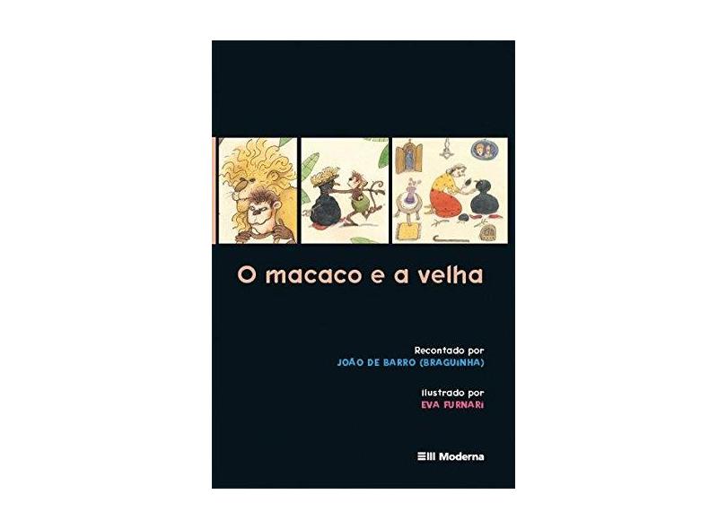 O Macaco e a Velha - Col. Clássicos Infantis - Barros, Joao De - 9788516014643