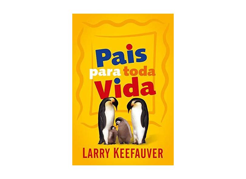 Pais para Toda a Vida - Keefauver, Larry - 9798576070725