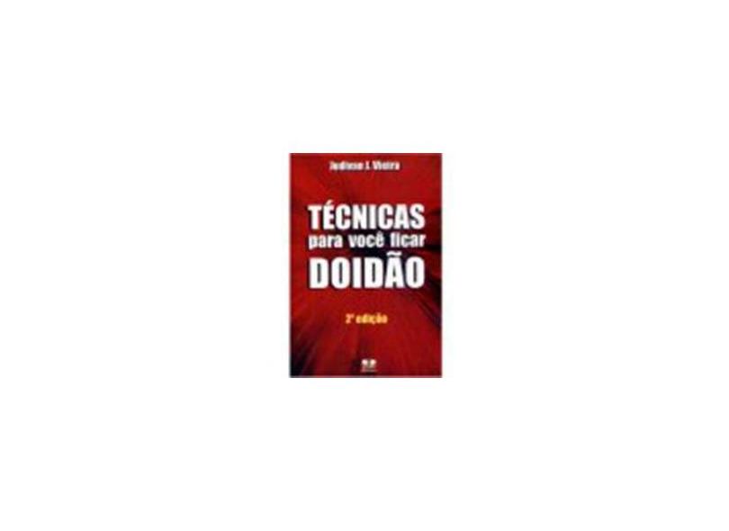 Técnicas para Você Ficar Doidão - 2ª Edição - Vieira, Judivan J. - 9788570625311