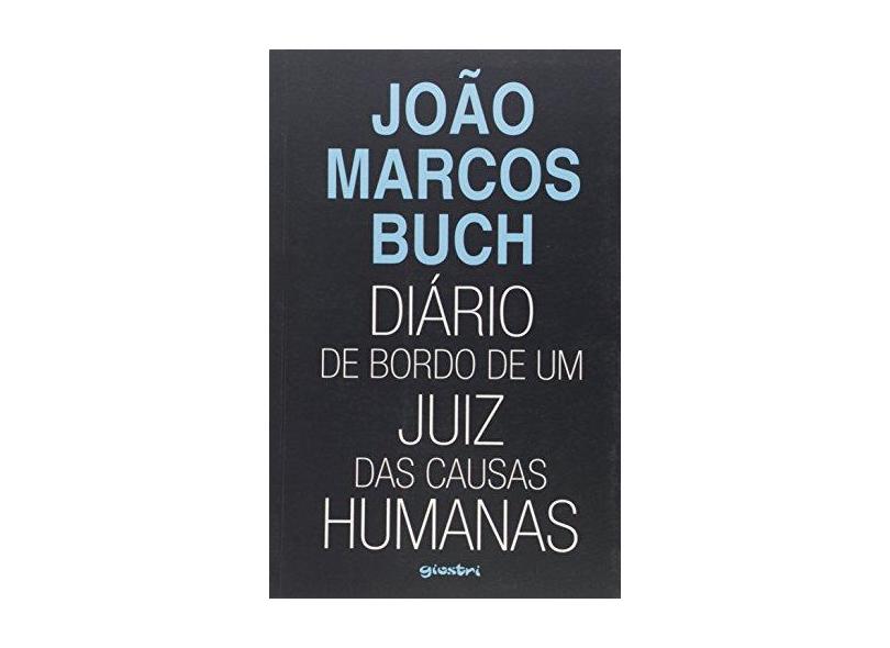 Diário de Bordo de Um Juiz Das Causas Humanas - João Marcos Buch - 9788581089225