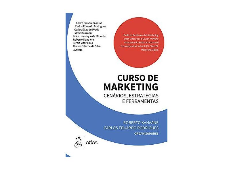 Curso de Marketing - Cenários, Estratégias e Ferramentas - Kanaane, Roberto; Rodrigues, Carlos Eduardo - 9788597003147