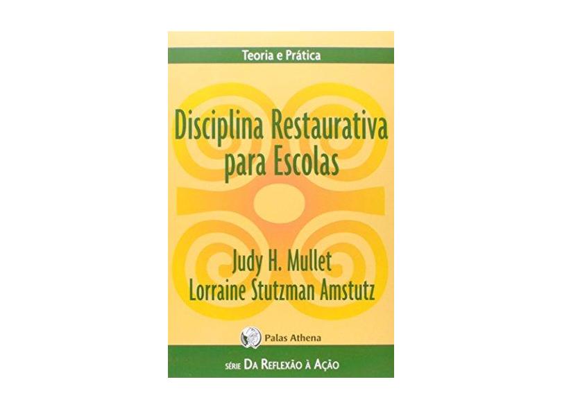 Disciplina Restaurativa Para Escolas - Série da Reflexão À Ação - Amstutz, Lorraine Stutzman; Mullet, Judy H. - 9788560804153