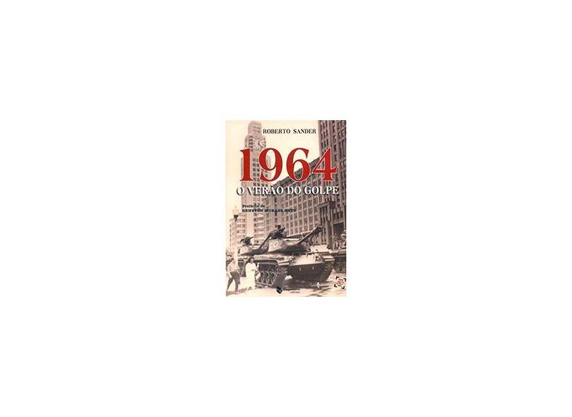 1964 - O Verão do Golpe - Sander, Roberto - 9788562063527