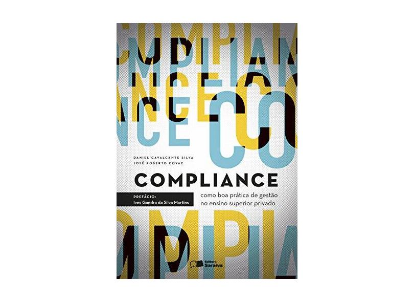 Compliance - Como Boa Prática de Gestão No Ensino Superior Privado - Covac, José Roberto; Silva, Daniel Cavalcante - 9788502624368