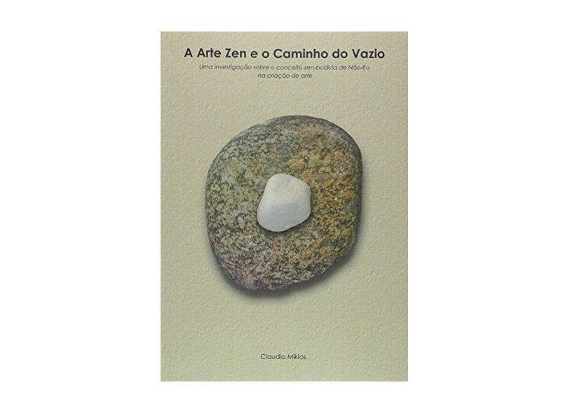 A Arte Zen e o Caminho do Vazio - Claudio Miklos - 9788590690160