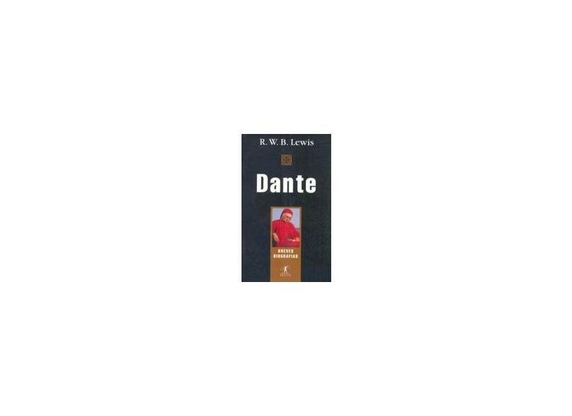 Dante - Col. Breves Biografias - Lewis, R. W. - 9788573024500