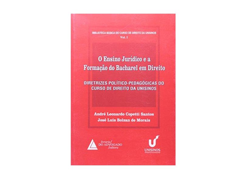 O Ensino Jurídico e a Formação do Bacharel em Direito - Santos, André Leonardo Copetti - 9788573484540