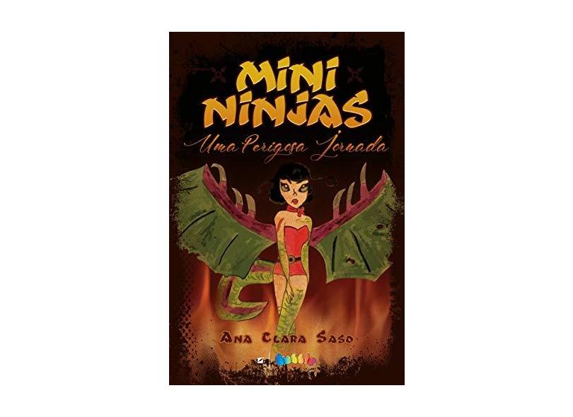 Mini Ninjas. Uma Perigosa Jornada - Ana Clara Saso - 9788595300910