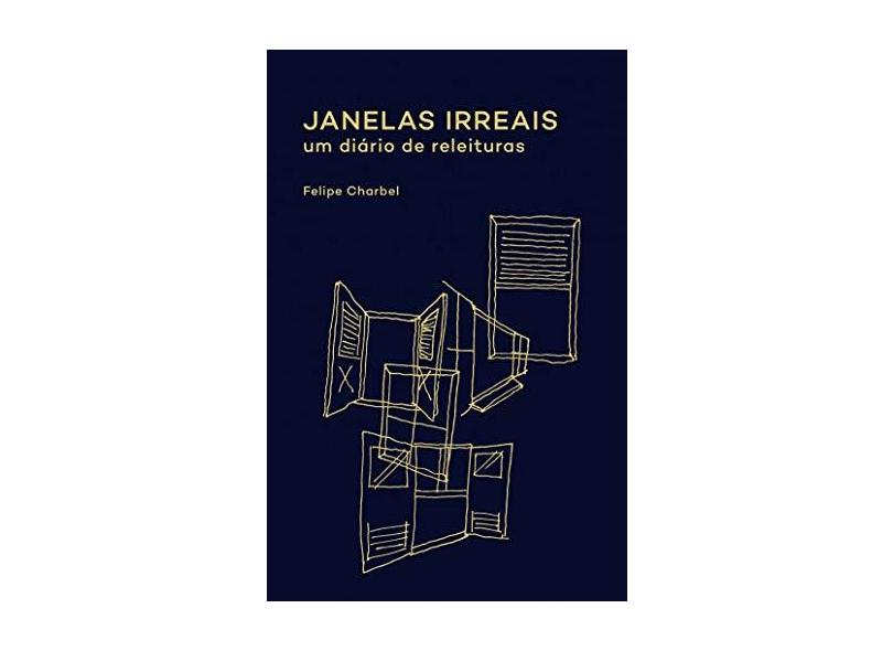 Janelas Irreais: um Diário de Releituras - Felipe Charbel - 9788566786736