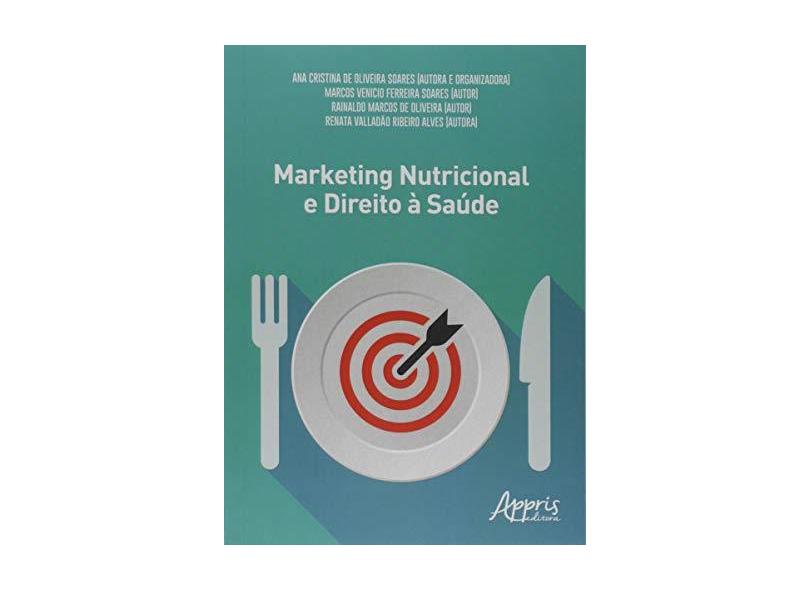 Marketing Nutricional e Direito à Saúde - Renata Valladão Ribeiro Alves - 9788547310837